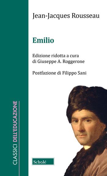 Emilio - Jean-Jacques Rousseau - Libro Scholé 2023, Classici dell'educazione | Libraccio.it