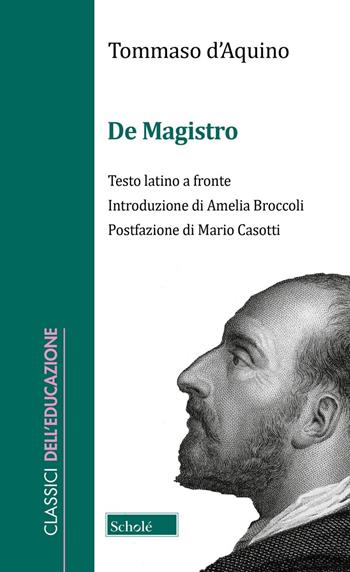 De Magistro. Testo latino a fronte - d'Aquino (san) Tommaso - Libro Scholé 2025, Classici dell'educazione | Libraccio.it