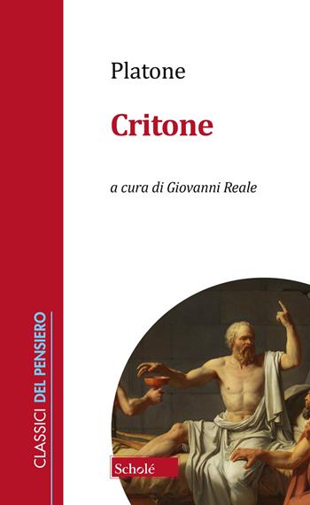 Critone. Nuova ediz. - Platone - Libro Scholé 2023, Classici del pensiero | Libraccio.it