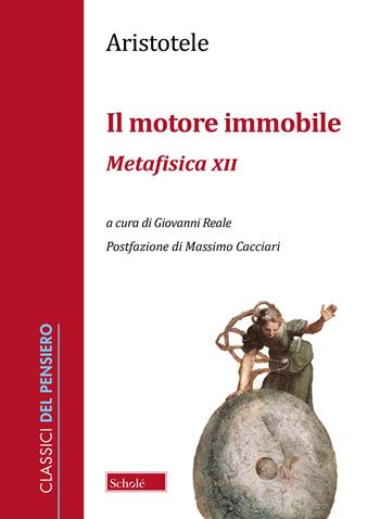 Il motore immobile. Metafisica XII - Aristotele - Libro Scholé 2024, Classici del pensiero | Libraccio.it