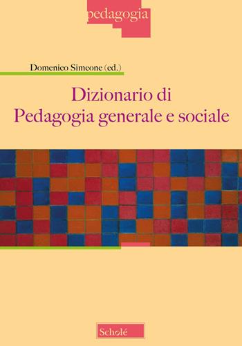 Dizionario di pedagogia generale e sociale  - Libro Scholé 2024, Pedagogia | Libraccio.it