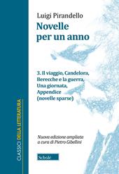 Novelle per un anno. Vol. 3: Il viaggio-Candelora-Berecche e la guerra-Una giornata-Appendice (novelle sparse)