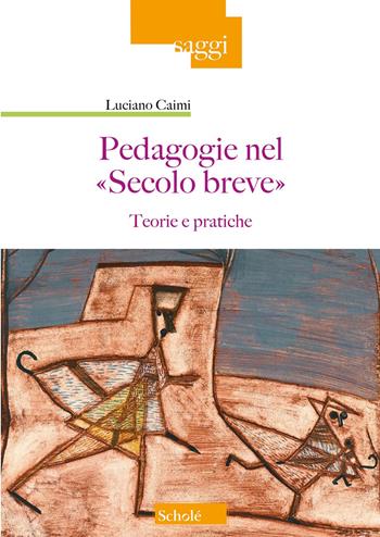 Pedagogie nel «Secolo breve». Teorie e pratiche - Luciano Caimi - Libro Scholé 2024, Saggi | Libraccio.it