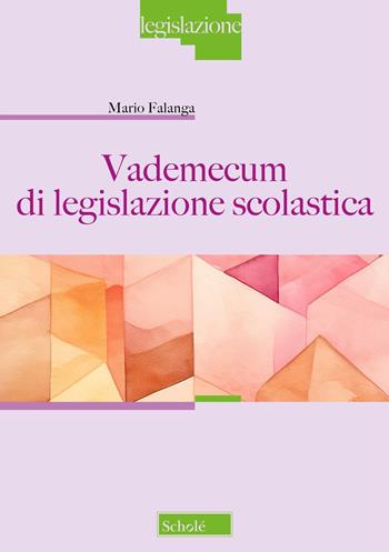 Vademecum di legislazione scolastica - Mario Falanga - Libro Scholé 2024, Legislazione | Libraccio.it