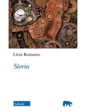 Storia - Livia Romano - Libro Scholé 2024, Orso blu | Libraccio.it