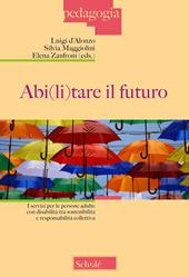 Abi(li)tare il futuro. I servizi per le persone adulte con disabilità tra sostenibilità e responsabilità collettiva