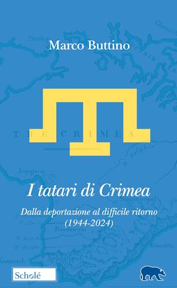 I Tatari di Crimea. Dalla deportazione al difficile ritorno (1944-2024) - Marco Buttino - Libro Scholé 2024, Orso blu | Libraccio.it