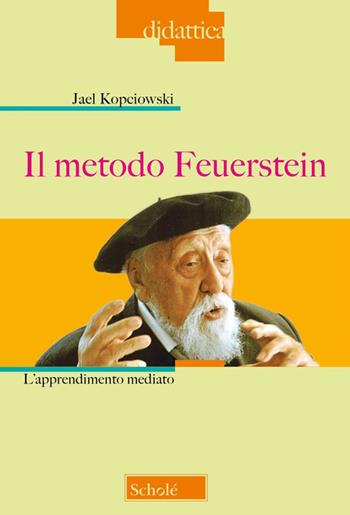 Il metodo Feuerstein. Nuova ediz. - Jael Kopciowski - Libro Scholé 2024, Didattica | Libraccio.it