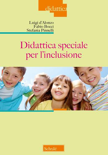 Didattica speciale per l'inclusione. Nuova ediz. - Luigi D'Alonzo, Fabio Bocci, Stefania Pinnelli - Libro Scholé 2024, Didattica | Libraccio.it