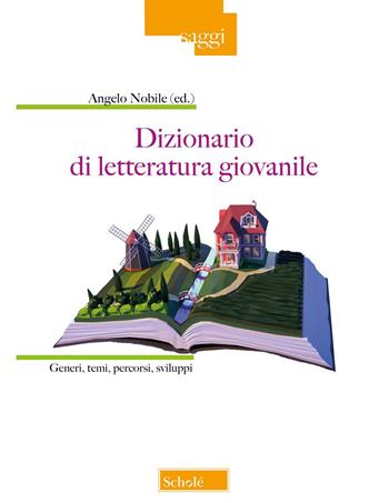 Dizionario di letteratura giovanile. Generi, temi, percorsi, sviluppi  - Libro Scholé 2025, Saggi | Libraccio.it