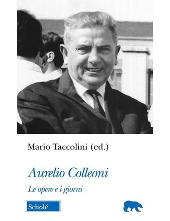 Aurelio Colleoni. Le opere e i giorni  - Libro Scholé 2024, Orso blu | Libraccio.it