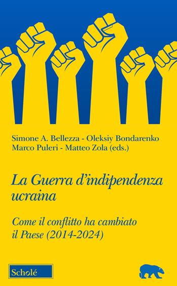La guerra d'indipendenza Ucraina. Come il conflitto ha cambiato il Paese (2014-2024)  - Libro Scholé 2025, Orso blu | Libraccio.it