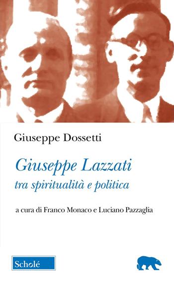 Giuseppe Lazzati tra spiritualità e politica - Giuseppe Dossetti - Libro Scholé 2025, Orso blu | Libraccio.it