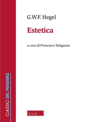 Estetica - Friedrich Hegel - Libro Scholé 2025, Classici del pensiero | Libraccio.it