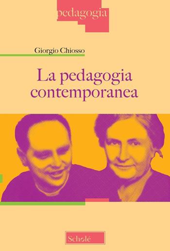 La pedagogia contemporanea - Giorgio Chiosso - Libro Scholé 2025, Pedagogia | Libraccio.it