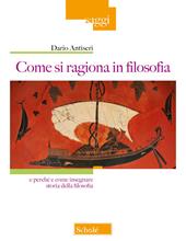 Come si ragiona in filosofia. E perché e come insegnare storia della filosofia. Nuova ediz.