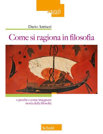 Come si ragiona in filosofia. E perché e come insegnare storia della filosofia. Nuova ediz. - Dario Antiseri - Libro Scholé 2025, Saggi | Libraccio.it