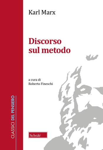 Discorso sul metodo. Testo tedesco a fronte - Karl Marx - Libro Scholé 2025, Classici del pensiero | Libraccio.it