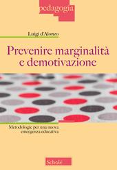 Prevenire marginalità e demotivazione. Metodologie per una nuova emergenza educativa