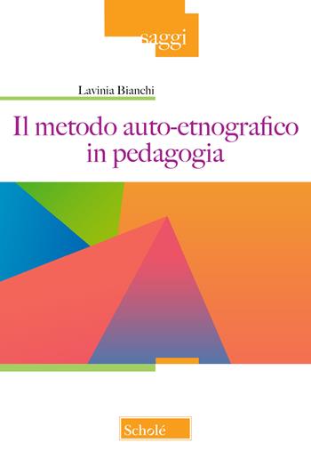 Il metodo auto-etnografico in pedagogia - Lavinia Bianchi - Libro Scholé 2025, Saggi | Libraccio.it