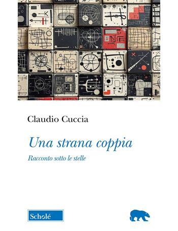 Una strana coppia. Racconto sotto le stelle - Claudio Cuccia - Libro Scholé 2025, Orso blu | Libraccio.it