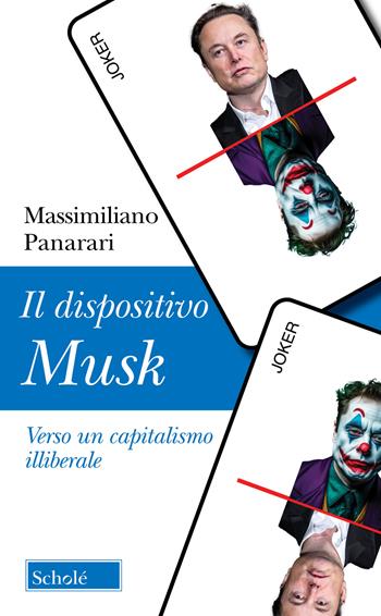 Il dispositivo Musk. Verso un capitalismo illiberale - Massimiliano Panarari - Libro Scholé 2025, Orso blu | Libraccio.it