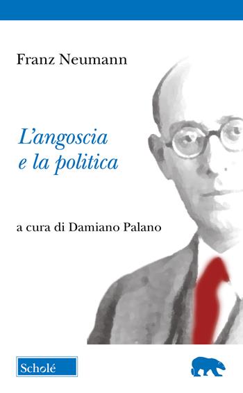 L'angoscia e la politica - Franz Neumann - Libro Scholé 2026, Orso blu | Libraccio.it