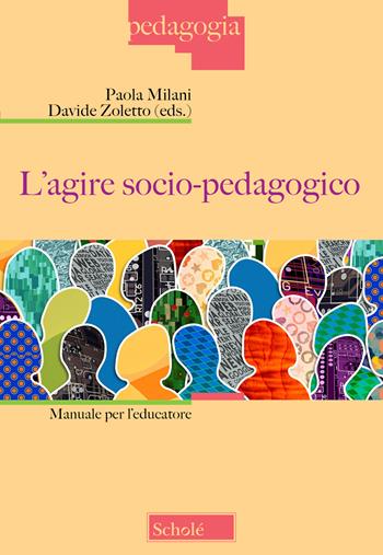 L'agire socio-pedagogico. Manuale per l'educatore - Davide Zoletto - Libro Scholé 2026, Pedagogia | Libraccio.it