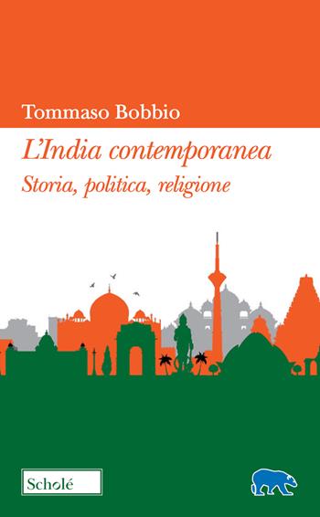 L'India contemporanea. Storia, politica, religione - Tommaso Bobbio - Libro Scholé 2026, Orso blu | Libraccio.it