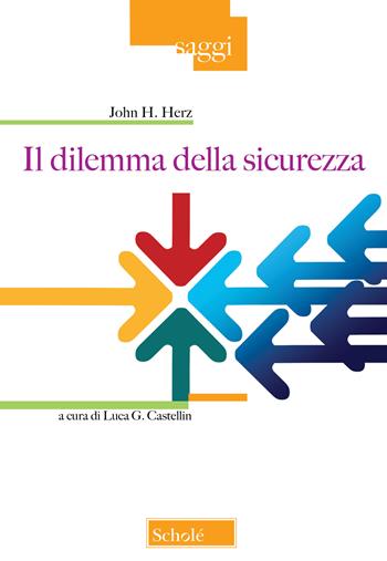Il dilemma della sicurezza - John H. Herz - Libro Scholé 2026, Saggi | Libraccio.it