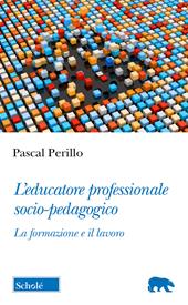 L'educatore professionale socio-pedagogico. La formazione e il lavoro