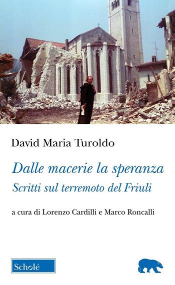 Dalle macerie la speranza. Scritti sul terremoto del Friuli - David Maria Turoldo - Libro Morcelliana 2026, Orso blu | Libraccio.it