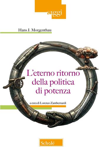 L'eterno ritorno della politica di potenza - Hans J. Morgenthau - Libro Scholé 2026, Saggi | Libraccio.it