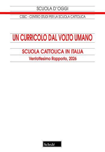 Un curricolo per la vita. Scuola cattolica in Italia. 28° rapporto  - Libro Scholé 2026, Scuola d'oggi | Libraccio.it