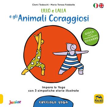 Lillo e Lalla e gli animali coraggiosi. Cucciolo yoga. Con adesivi - Clemi Tedeschi, Maria Teresa Falabella - Libro Macro Junior 2018 | Libraccio.it