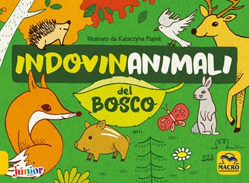 Indovinanimali del bosco. Ediz. a colori - Miroslawa Kwiecinska - Libro Macro Junior 2019 | Libraccio.it