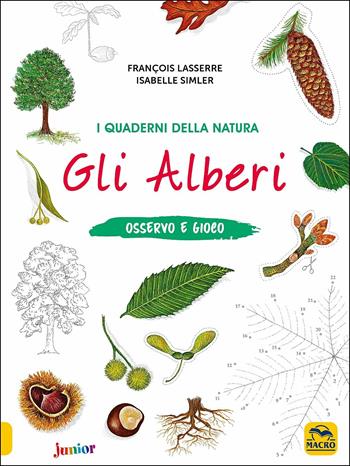 Gli alberi. Osservo e gioco. Ediz. a colori - François Laserre, Isabelle Simler - Libro Macro Junior 2019, I quaderni della natura | Libraccio.it