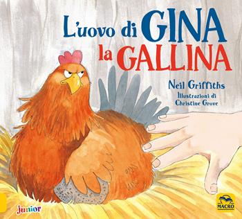 L'uovo di Gina la gallina. Ediz. a colori - Neil Griffiths - Libro Macro Junior 2018 | Libraccio.it