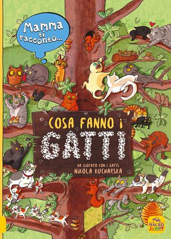 Mamma ti racconto... cosa fanno i gatti. Ediz. a colori - Nicola Kurchaska, Joanna Wajs - Libro Macro Junior 2020 | Libraccio.it
