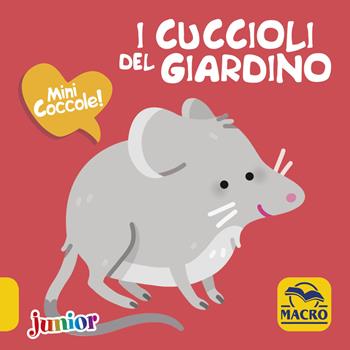 I cuccioli del giardino. Mini coccole. Ediz. a colori - Maëlle Cheval - Libro Macro Junior 2019 | Libraccio.it