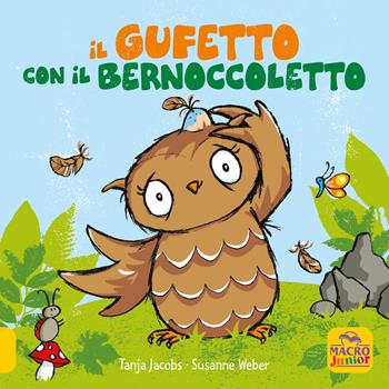 Il gufetto con il bernoccoletto. Ediz. a colori - Susanne Weber, Tanja Jacobs - Libro Macro Junior 2019, Favole illustrate | Libraccio.it
