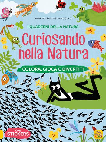 Curiosando nella natura. Colora, gioca e divertiti. Con adesivi. Ediz. a colori - Anne-Caroline Pandolfo - Libro Macro Junior 2020, I quaderni della natura | Libraccio.it