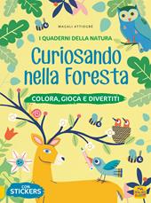 Curiosando nella foresta. Colora, gioca e divertiti. Con adesivi. Ediz. a colori