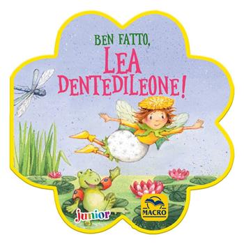 Ben fatto, Lea Dentedileone! Ediz. a colori - Milena Baisch - Libro Macro Junior 2019 | Libraccio.it