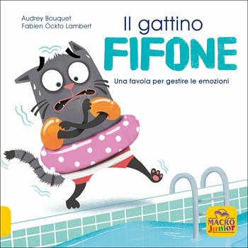 Il gattino fifone. Una favola per gestire le emozioni. Ediz. a colori - Audrey Bouquet, Fabien Öckto Lambert - Libro Macro Junior 2019, Favole illustrate | Libraccio.it