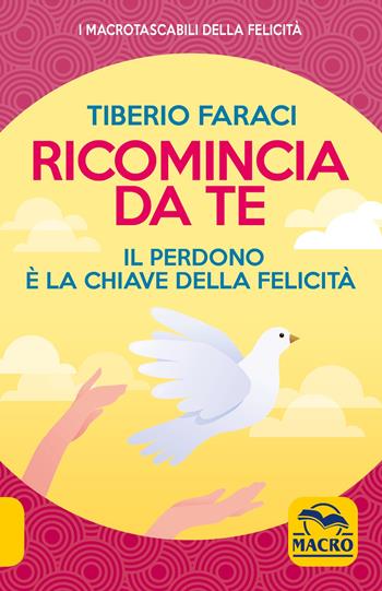 Ricomincia da te. Nuova ediz. - Tiberio Faraci - Libro Gruppo Editoriale Macro 2021 | Libraccio.it