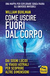 Come uscire fuori dal corpo. Nuova ediz.