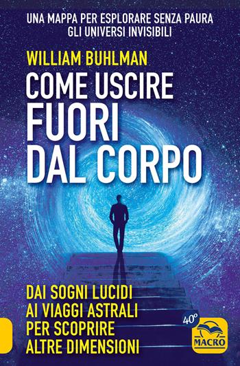 Come uscire fuori dal corpo. Nuova ediz. - William Buhlman - Libro Macro Edizioni 2026, Sesto senso | Libraccio.it
