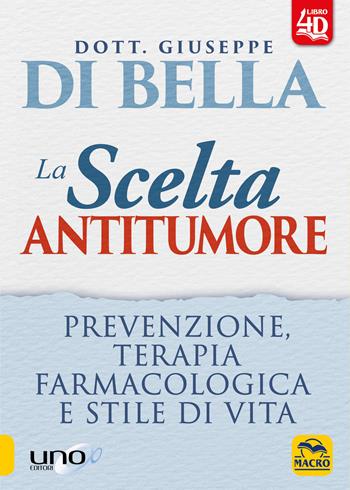 La scelta antitumore. Prevenzione, terapia farmacologica e stile di vita. Con Contenuto digitale per download e accesso online - Giuseppe Di Bella - Libro Macro Edizioni 2019, La biblioteca del benessere | Libraccio.it