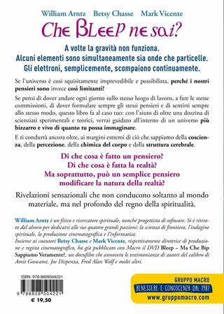 Che bleep ne sai? Fatti sorprendere dalla scienza quantica e scopri le infinite possibilità di cambiare la tua realtà quotidiana - William Arntz, Betsy Chasse, Mark Vicente - Libro Gruppo Editoriale Macro 2019, Scienza e conoscenza | Libraccio.it